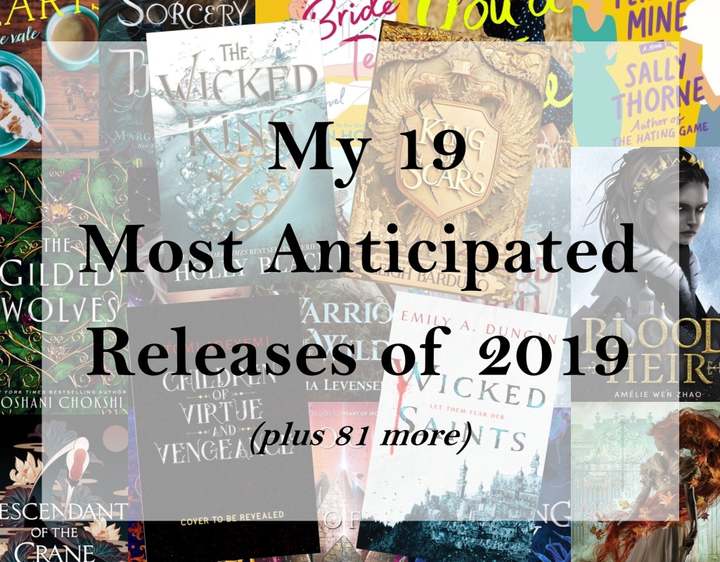My 19 Most Anticipated Book Releases of 2019 (plus 81 more)