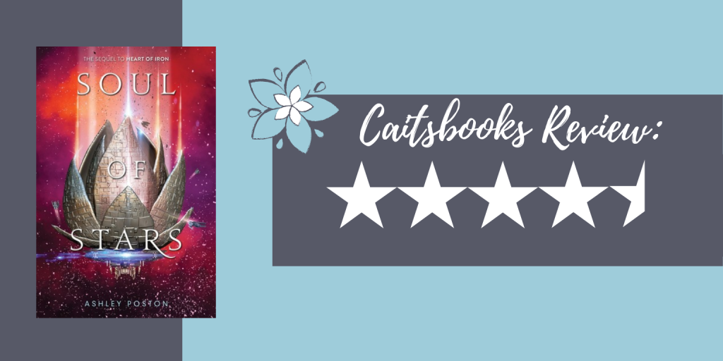 Caitsbooks Reviews Soul of Stars (Heart of Iron #2( by Ashley Poston - 4.5 Stars