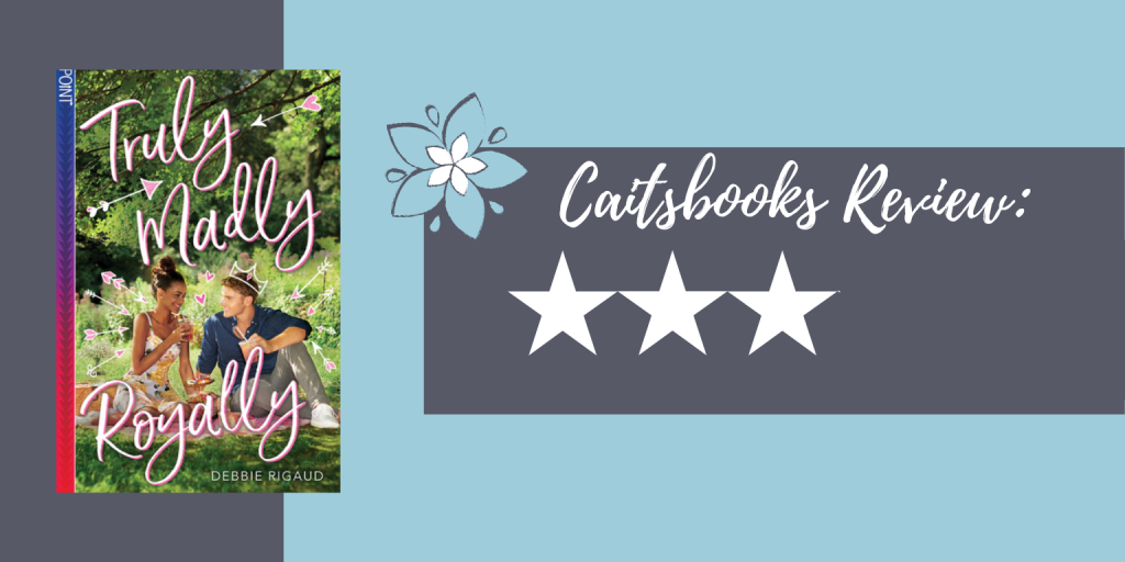 Caitsbooks Reviews Truly Madly Royally by Debbie Rigaud - 3 Stars