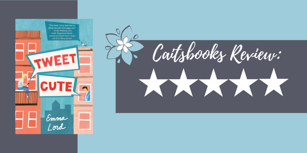 Caitsbooks Reviews: Tweet Cute by Emma Lord (5 Stars)