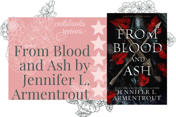 Caitsbooks Reviews From Blood and Ash (5 Stars)