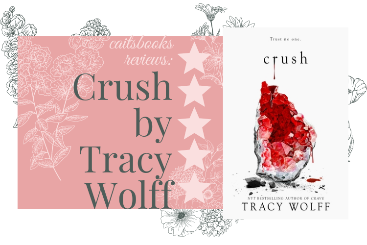 Crush by Tracy Wolff – This Book Is Pure Serotonin (Crave #2 Review)