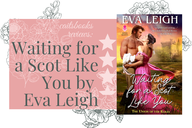 Waiting For A Scot Like You by Eva Leigh – 80’s Movies in Regency London (Union of the Rakes #3 Review)